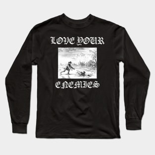 Love Your Enemies Anabaptist Mennonite Amish Dirk Willems Gothic Long Sleeve T-Shirt